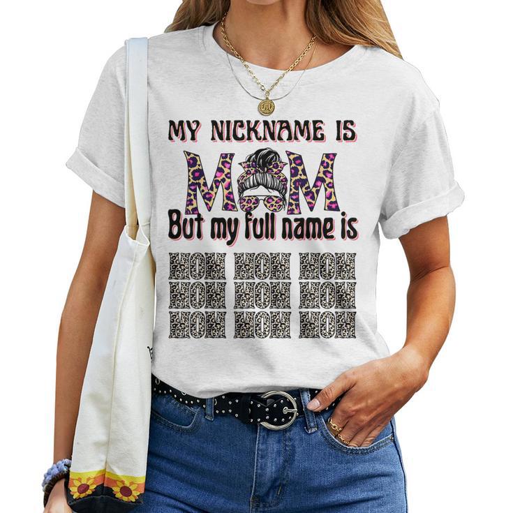 My Nickname Is Mom But My Full Name Is Mom Mommy Fun Saying Women T ...