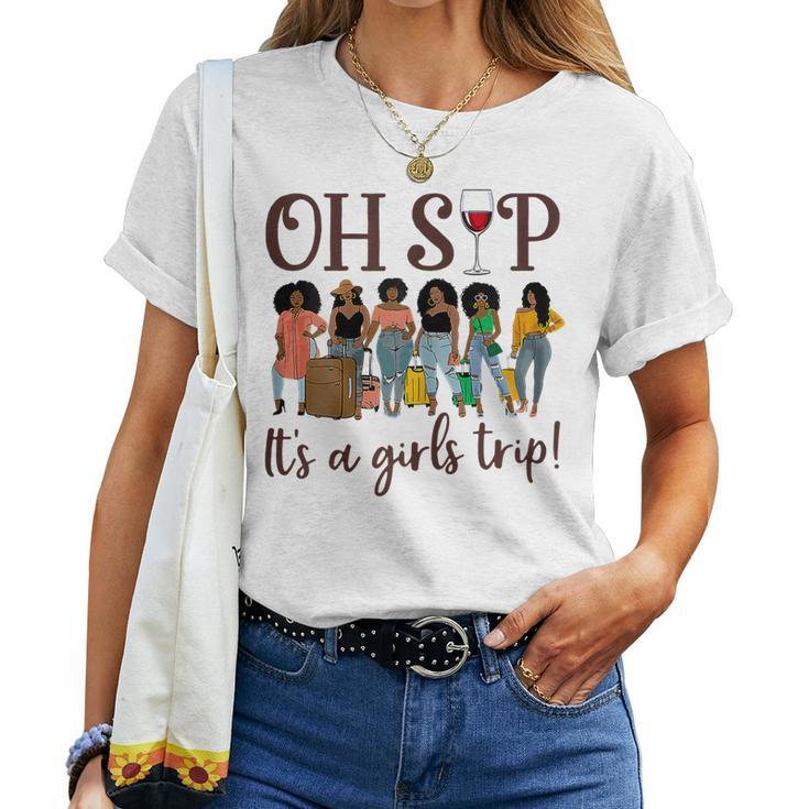 Womens Oh Sip Its A Girls Trip Fun Wine Party Black Women Queen Women T-shirt