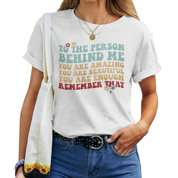 Womens To The Person Behind Me You Are Amazing Beautiful Enough Women T-shirt