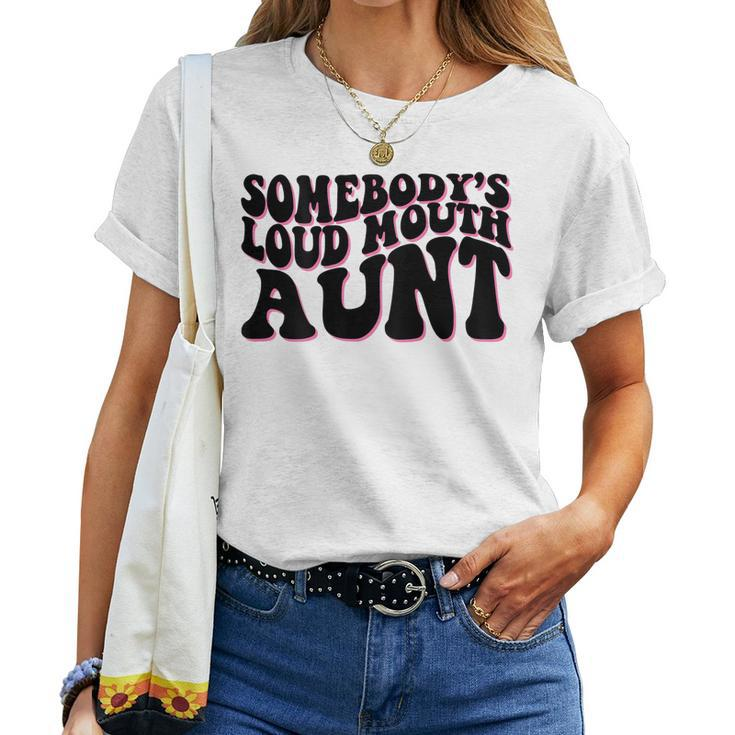 Somebodys Loud Mouth Aunt Women T-shirt