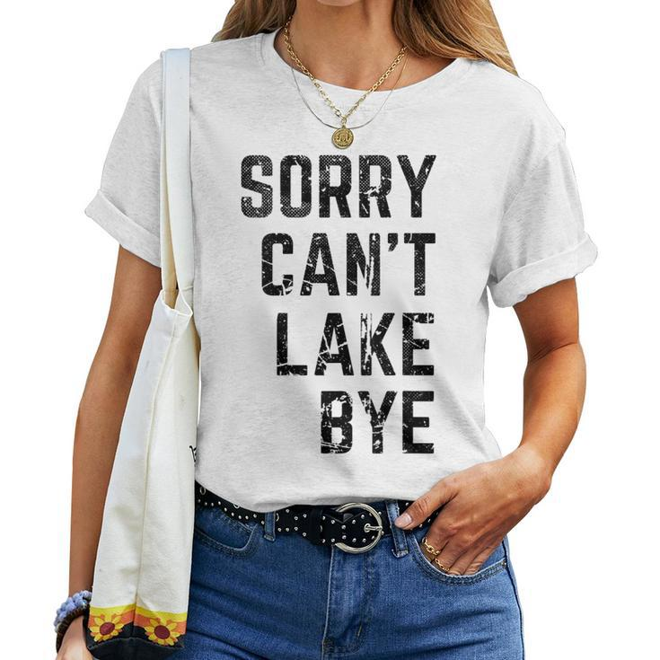 Sorry Cant Lake Bye Lake Mom Lake Life Women T-shirt