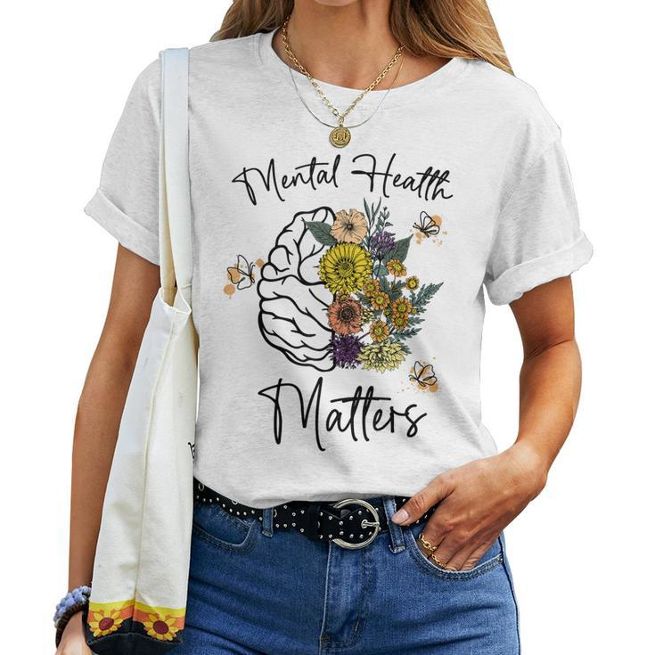 Mental Health Matters Flower Brain Mental Health Awareness Women T-shirt