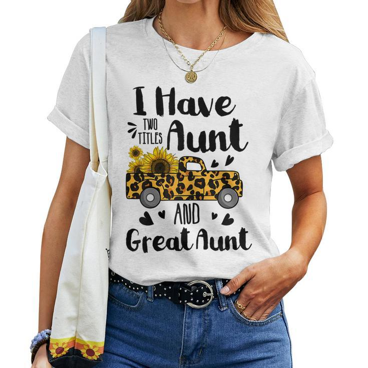 Tu I Have Two Titles Aunt And Great Aunt Sunflower Truck Women T-shirt