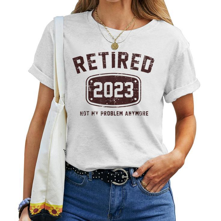 Vintage Retired 2023 Not My Problem Anymore Funny Gifts Women T-shirt