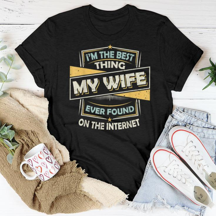 Im The Best Thing My Wife Ever Found On The Internet Women T-shirt Personalized Gifts
