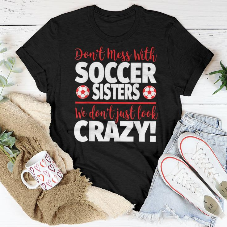 Crazy Soccer Sister We Dont Just Look Crazy Women T-shirt Unique Gifts