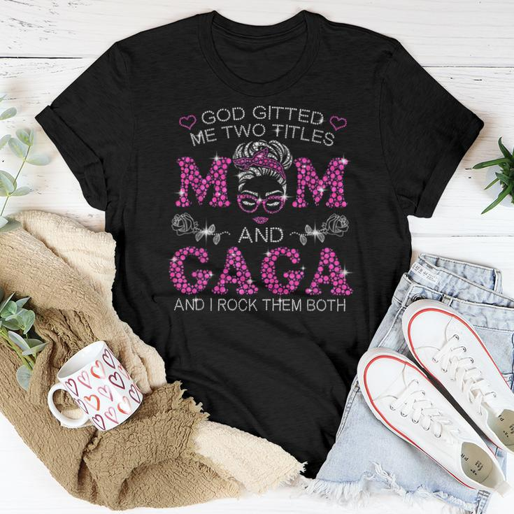 God ed Me Two Titles Mom And Gaga Messy Bun Women T-shirt Unique Gifts