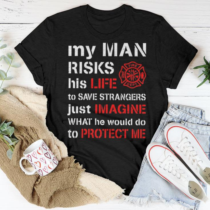My Man Risks His Life Firefighter Wife Girlfriend V2 Women T-shirt Funny Gifts