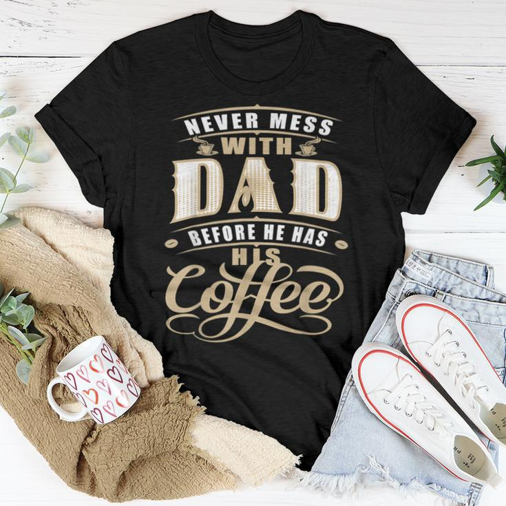 Never Mess Dad Before Has Coffee For Men Father Day Women T-shirt Unique Gifts