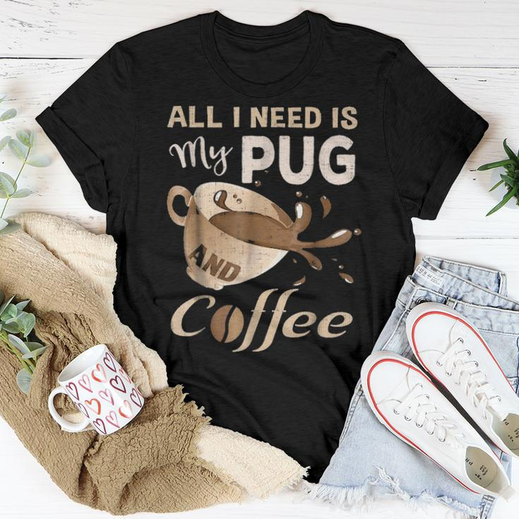 I Need My Pug And Coffee For Women Mom Dad Funny Women T-shirt Funny Gifts