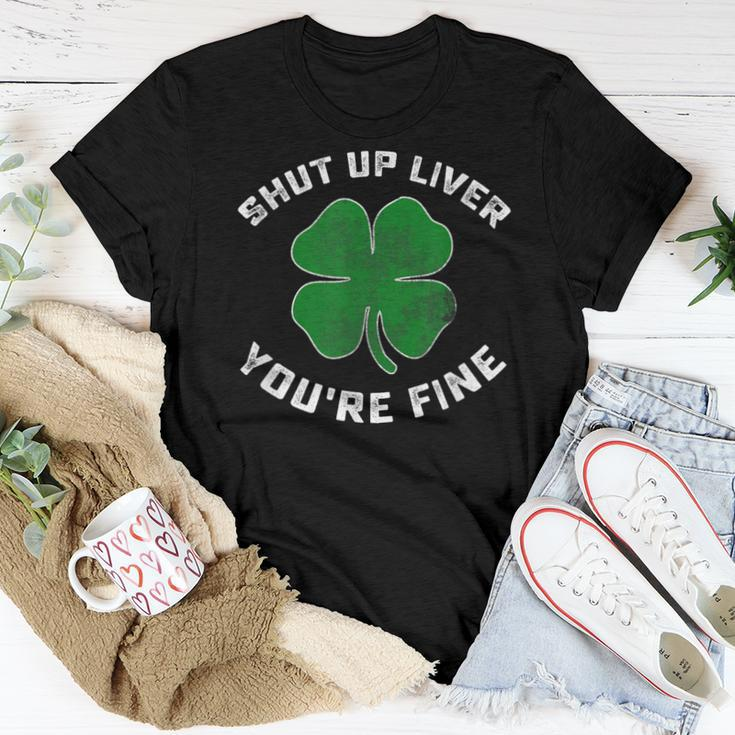 Patricks Day Beer Drinking Shut Up Liver Youre Fine Shirt Women T-shirt Unique Gifts