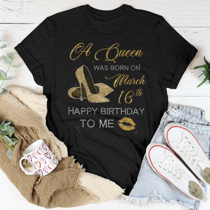 Womens Womens A Queen Was Born On March 16Th Happy Birthday To Me Women T-shirt Unique Gifts