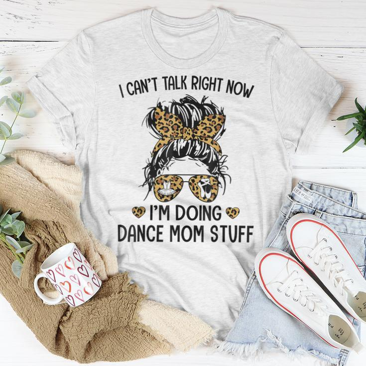 I Cant Talk Right Now Im Doing Dance Mom Stuff Women T-shirt Unique Gifts