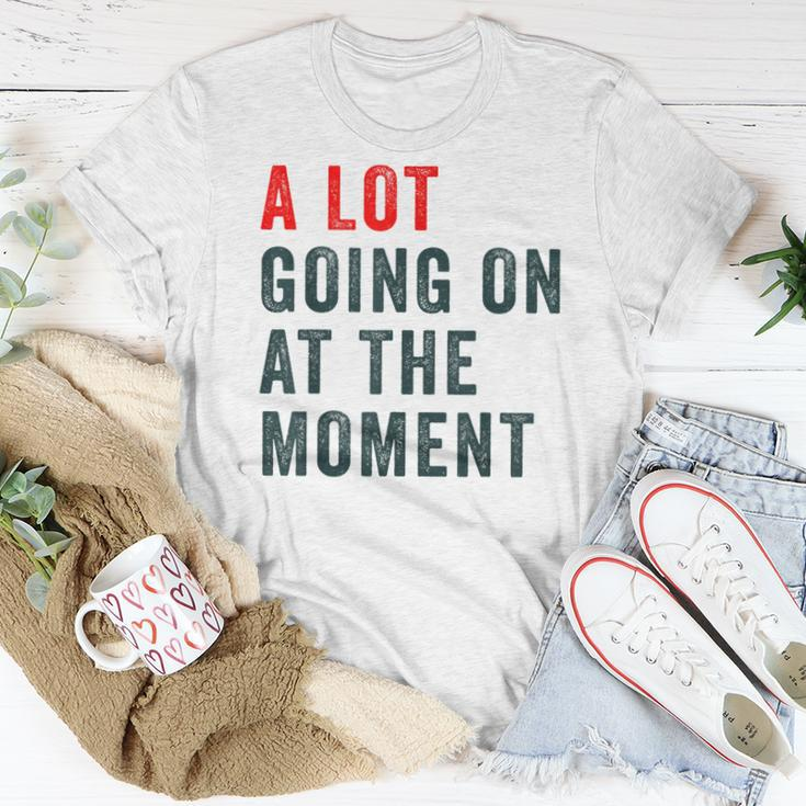 A Lot Going On At The Moment Trendy Women T-shirt Unique Gifts