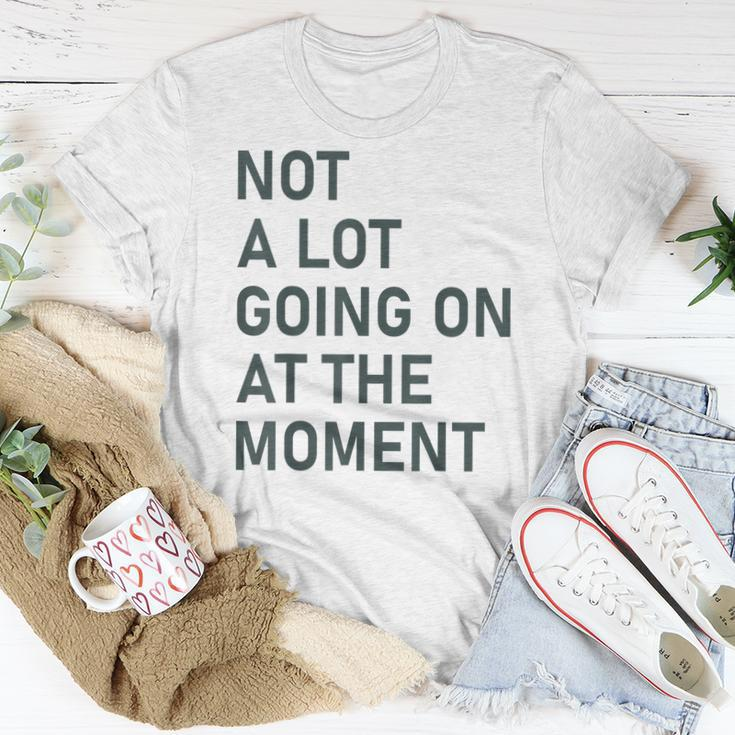 Not A Lot Going On At The Moment Saying Women T-shirt Unique Gifts
