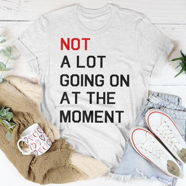 Not A Lot Going On At The Moment Women T-shirt Unique Gifts