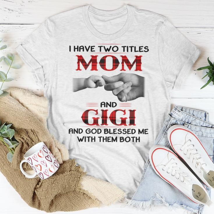 I Have Two Titles Mom And Gigi And God Blessed Me Women T-shirt Unique Gifts