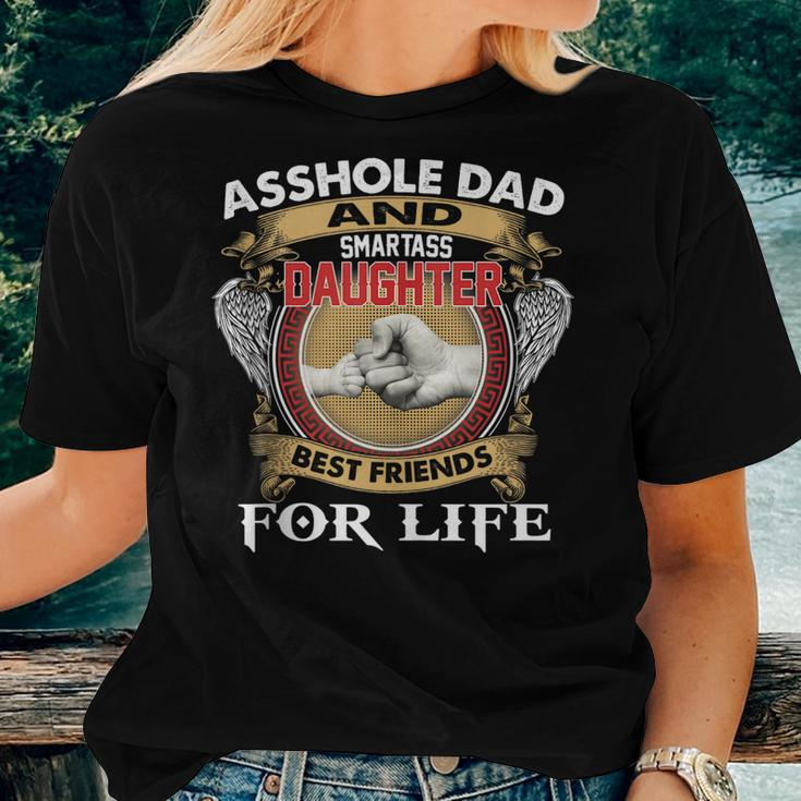 Asshole Dad And Smartass Daughter Best Friend For Life Daddy Women T-shirt Gifts for Her