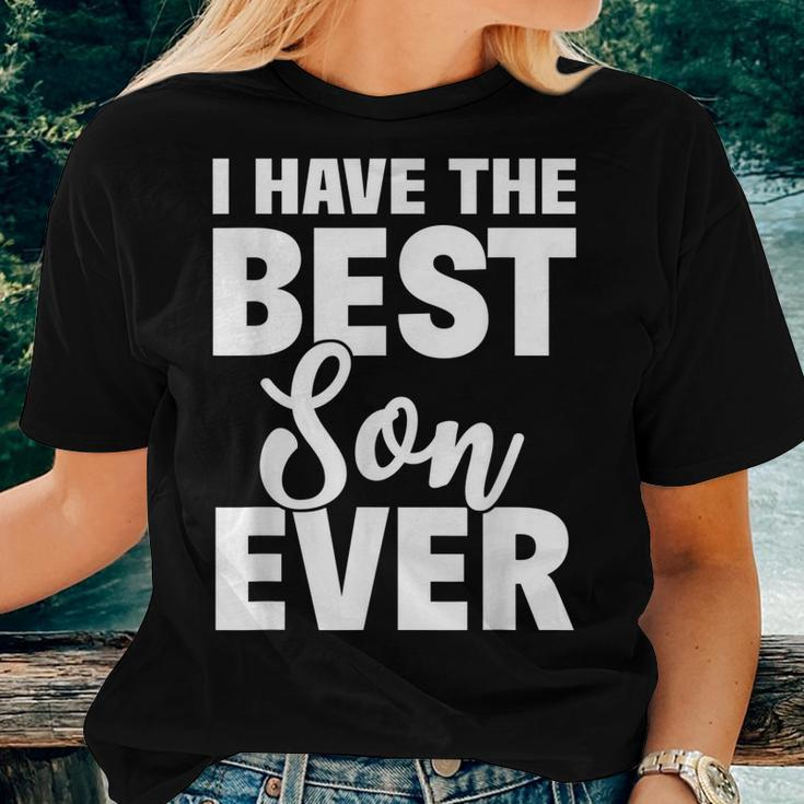 I Have The Best Son Ever Funny Dad Mom Gift Women T-shirt Gifts for Her