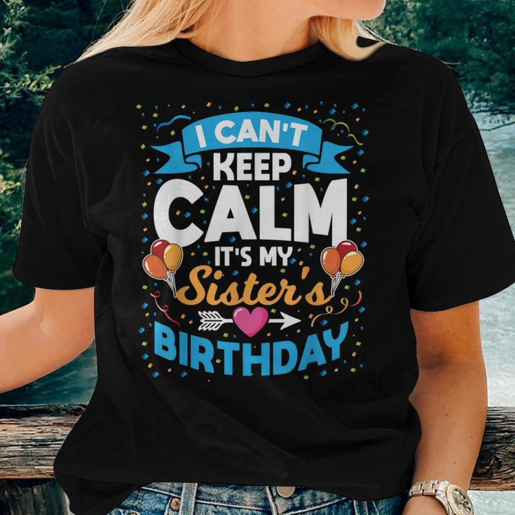 I Cant Keep Calm Its My Sister Birthday Women T-shirt Gifts for Her