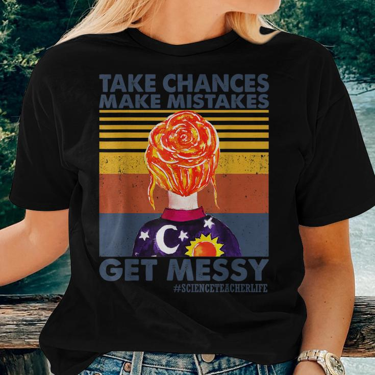 Take Chances Make Mistakes Get Messy-Science Teacher Life Women T-shirt Gifts for Her