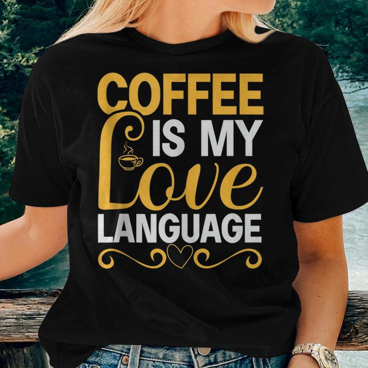 Coffee Is My Love Language Drinking Coffee Women Men Women T-shirt Gifts for Her
