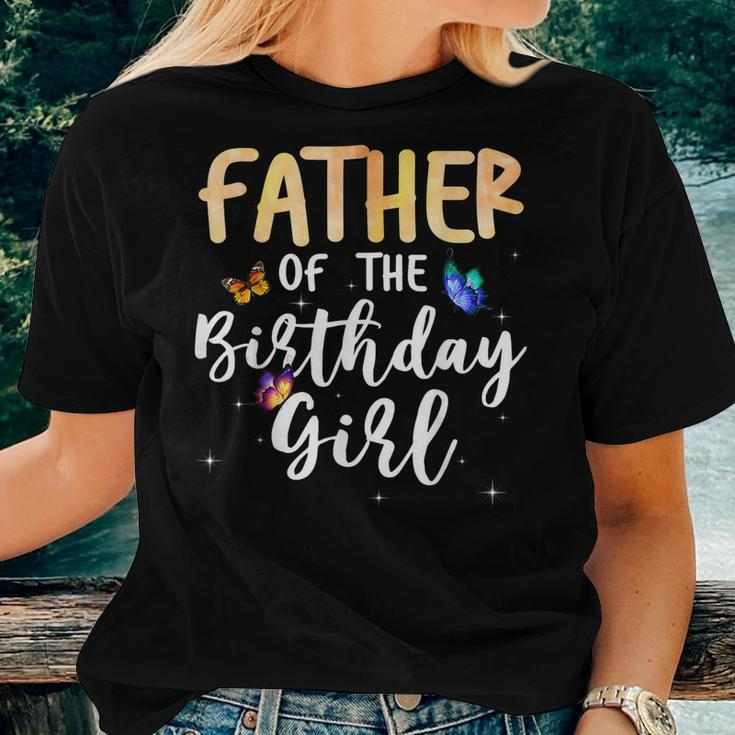 Father Of The Birthday Girl Butterfly Themed Family B Day Women T-shirt Gifts for Her