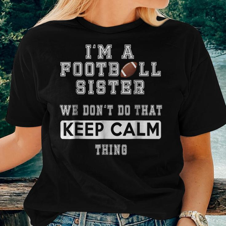 Im A Football Sister We Dont Do That Keep Calm Thing Women T-shirt Gifts for Her