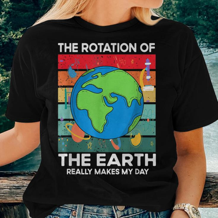 Funny Science Rotation Of Earth Makes My Day Space Teacher Women T-shirt Gifts for Her