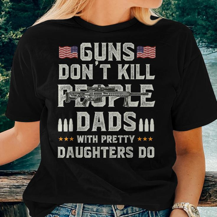 Guns Dont Kill People Dads With Pretty Daughters Humor Dad Women T-shirt Gifts for Her