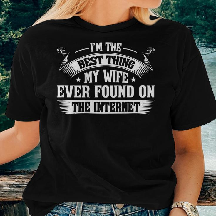 Im The Best Thing My Wife Ever Found On The Internet Back Women T-shirt Gifts for Her