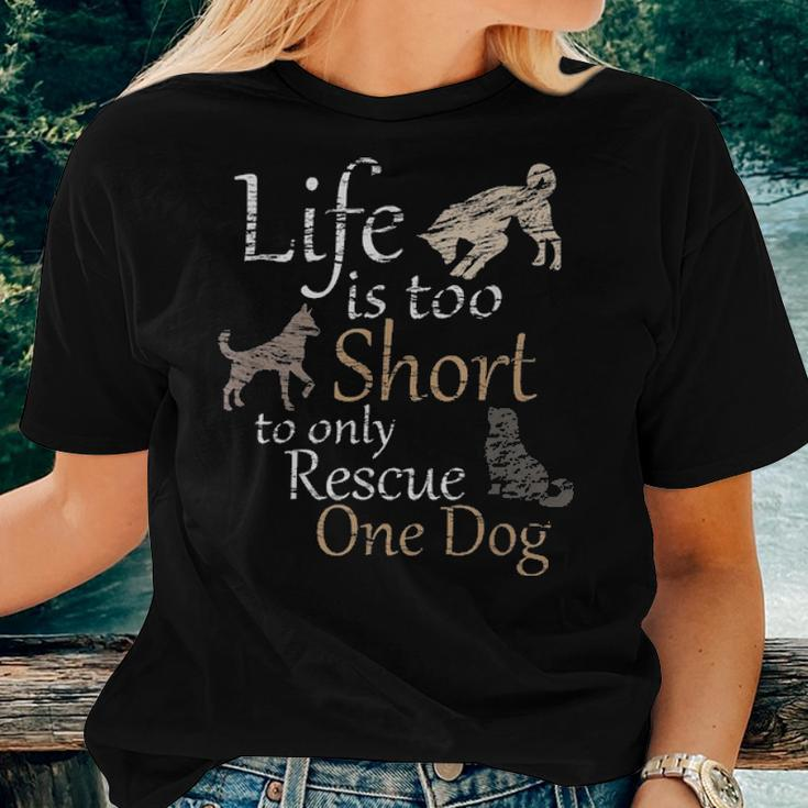 Life Is Too Short To Only Rescue One Dog Foster Mom Gift Women T-shirt Gifts for Her