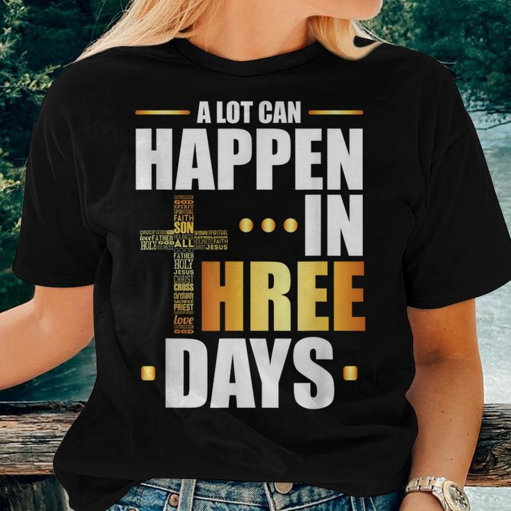 A Lot Can Happen In Three Days Resurrection Of Jesus Women T-shirt Gifts for Her