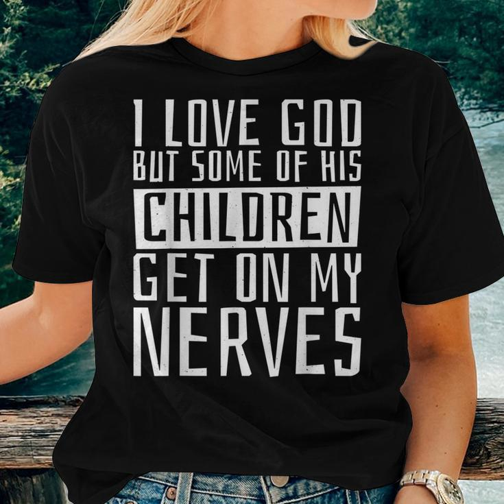 I Love God But Some Of His Children Religious Christianity Women T-shirt Gifts for Her
