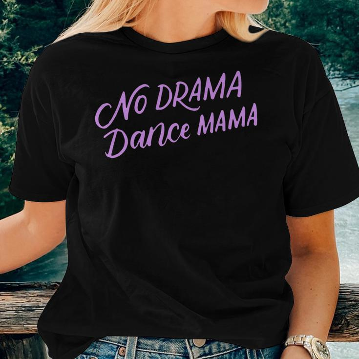 No Drama Dance Mama Dancing Mom Women T-shirt Gifts for Her