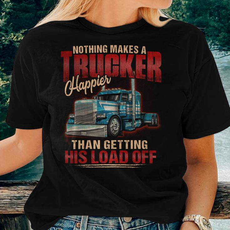 Nothing Makes A Trucker Happier Than Getting His Load Off Women T-shirt Gifts for Her
