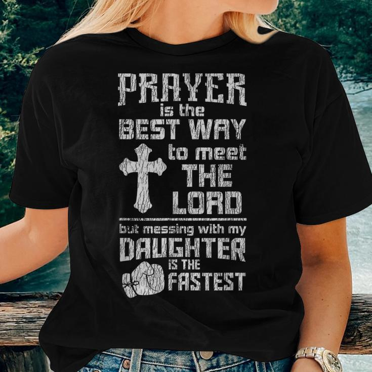 Prayer Is The Best Way To Meet The Lord Dad Daughter Father Women T-shirt Gifts for Her
