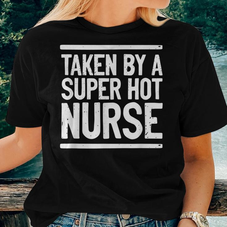 Taken By A Super Hot Nurse Freaking Crazy Boyfriend Women T-shirt Gifts for Her