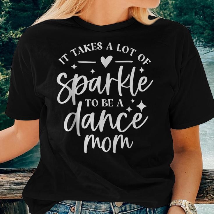 It Takes A Lot Of Sparkle To Be A Dance Mom Women T-shirt Gifts for Her