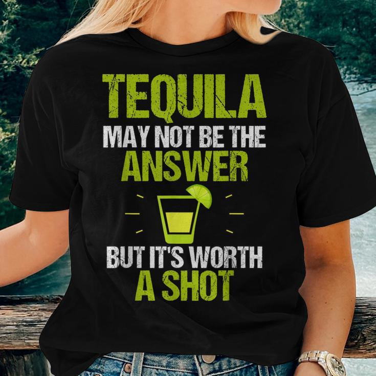 Tequila May Not Be The Answer Its Worth A ShotWomen T-shirt Gifts for Her
