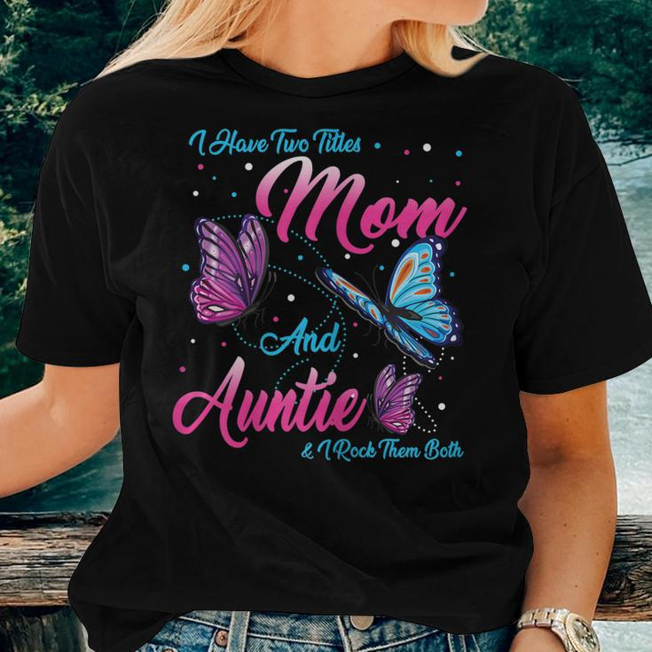 I Have Two Titles Mom And Auntie And I Rock Them Both Women T-shirt Gifts for Her