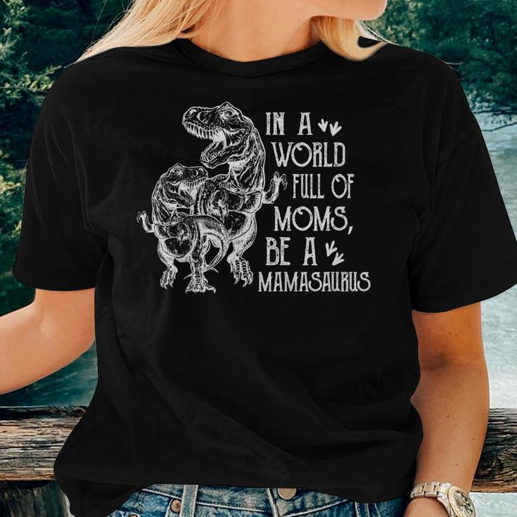 In A World Full Of Moms Be A Mamasaurus Women T-shirt Gifts for Her
