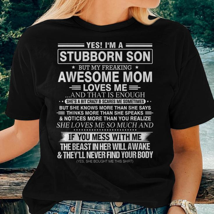 Yes Im A Stubborn Son But My Freaking Awesome Mom Loves Me Women T-shirt Gifts for Her
