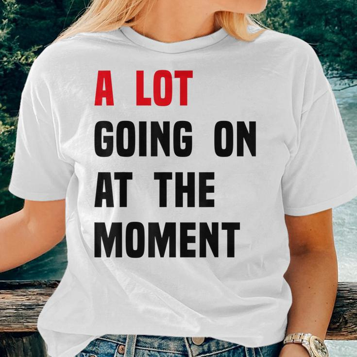 A Lot Going On At The Moment Vintage Women T-shirt Gifts for Her
