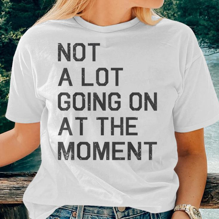 Not A Lot Going On At The Moment Vintage Im The Problem Women T-shirt Gifts for Her