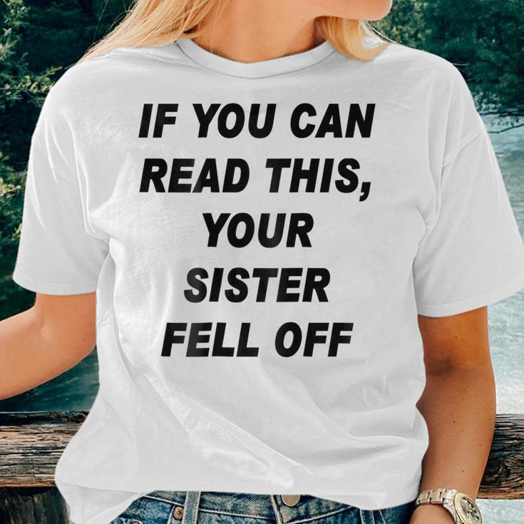 If You Can Read This Your Sister Fell Off Women T-shirt Gifts for Her