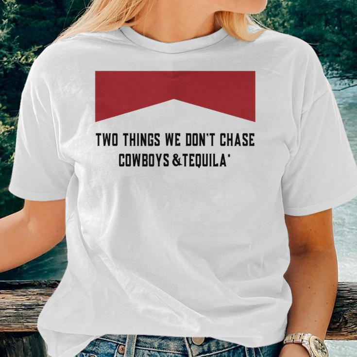 Two Things We Dont Chase Cowboys And Tequila Women T-shirt Gifts for Her