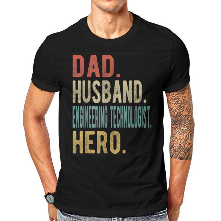 Dad Husband Engineering Technologist Hero  Gift For Mens Men T-shirt Crewneck Short Sleeve