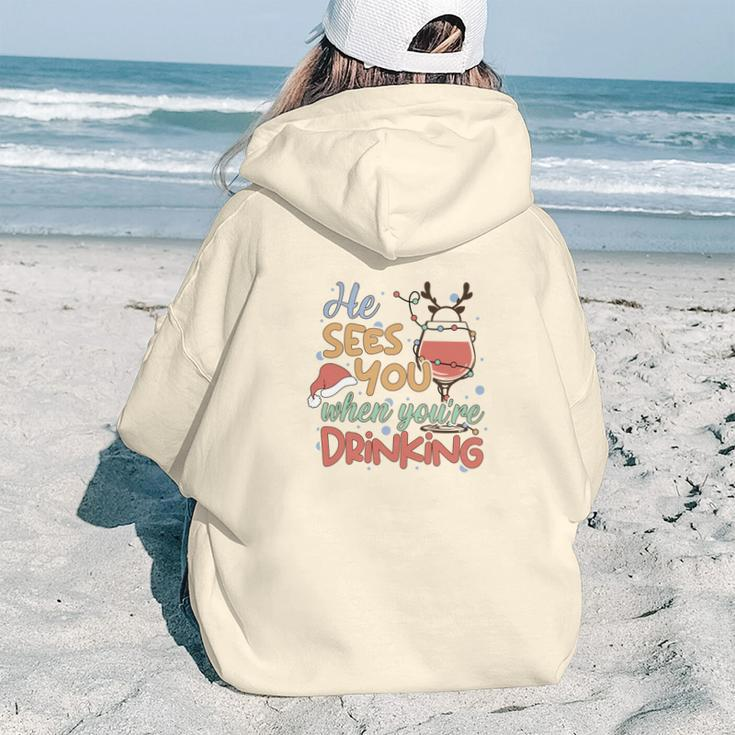 Christmas He Sees You When You Are Drinking V2 Aesthetic Words Graphic Back Print Hoodie Gift For Teen Girls