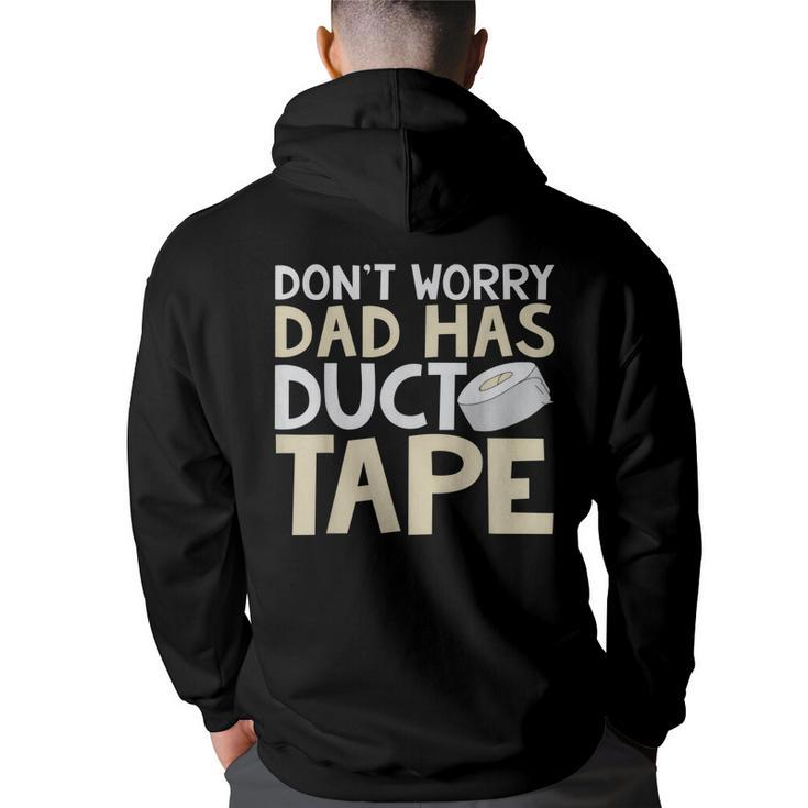 Dont Worry Dad Has Duct Tape  - Funny Dad  Men Graphic Hoodie Back Print Hooded Sweatshirt